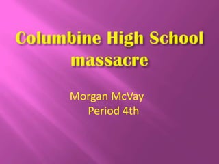 Morgan McVay
  Period 4th
 
