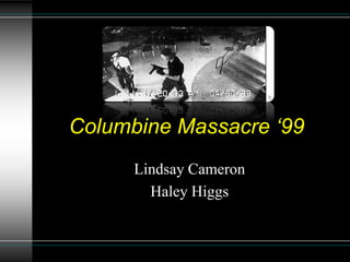 Columbine Massacre ‘99 Lindsay Cameron Haley Higgs 