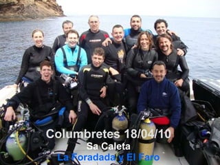 Columbretes 18/04/10 Sa Caleta La Foradada y El Faro 