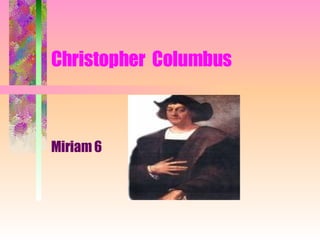 Christopher  Columbus Miriam 6 