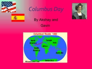 Columbus Day By Akshay and Gavin   