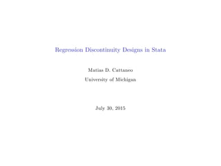 Regression Discontinuity Designs in Stata
Matias D. Cattaneo
University of Michigan
July 30, 2015
 