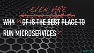 Cloud Foundry: The Best Place to Run Microservices