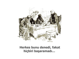 Herkes bunu denedi, fakat hiçbiri başaramadı…  