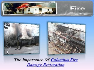 The Importance Of Columbus Fire
      Damage Restoration
 