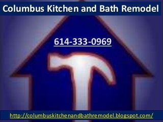 http://columbuskitchenandbathremodel.blogspot.com/
Columbus Kitchen and Bath Remodel
614-333-0969
 