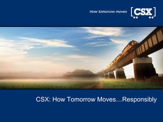 CSX: How Tomorrow Moves…Responsibly  