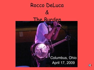 Rocco DeLuca & The Burden Columbus, Ohio April 17, 2009 