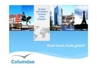 Work local, trade global!
 