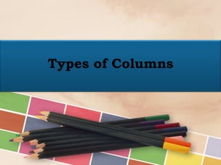 Types of Columns

 