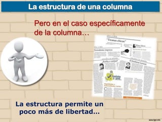 Pero en el caso específicamente
de la columna…

La estructura permite un
poco más de libertad…

 