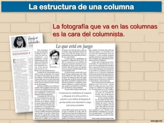 La fotografía que va en las columnas
es la cara del columnista.

 
