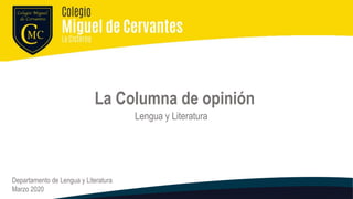 La Columna de opinión
Lengua y Literatura
Departamento de Lengua y Literatura
Marzo 2020
 