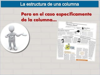 Pero en el caso específicamente
de la columna…
 
