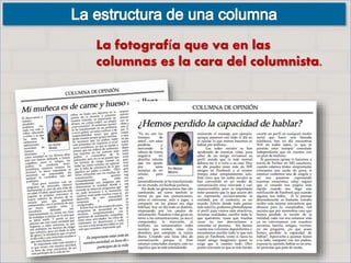 La fotografía que va en las
columnas es la cara del columnista.
 