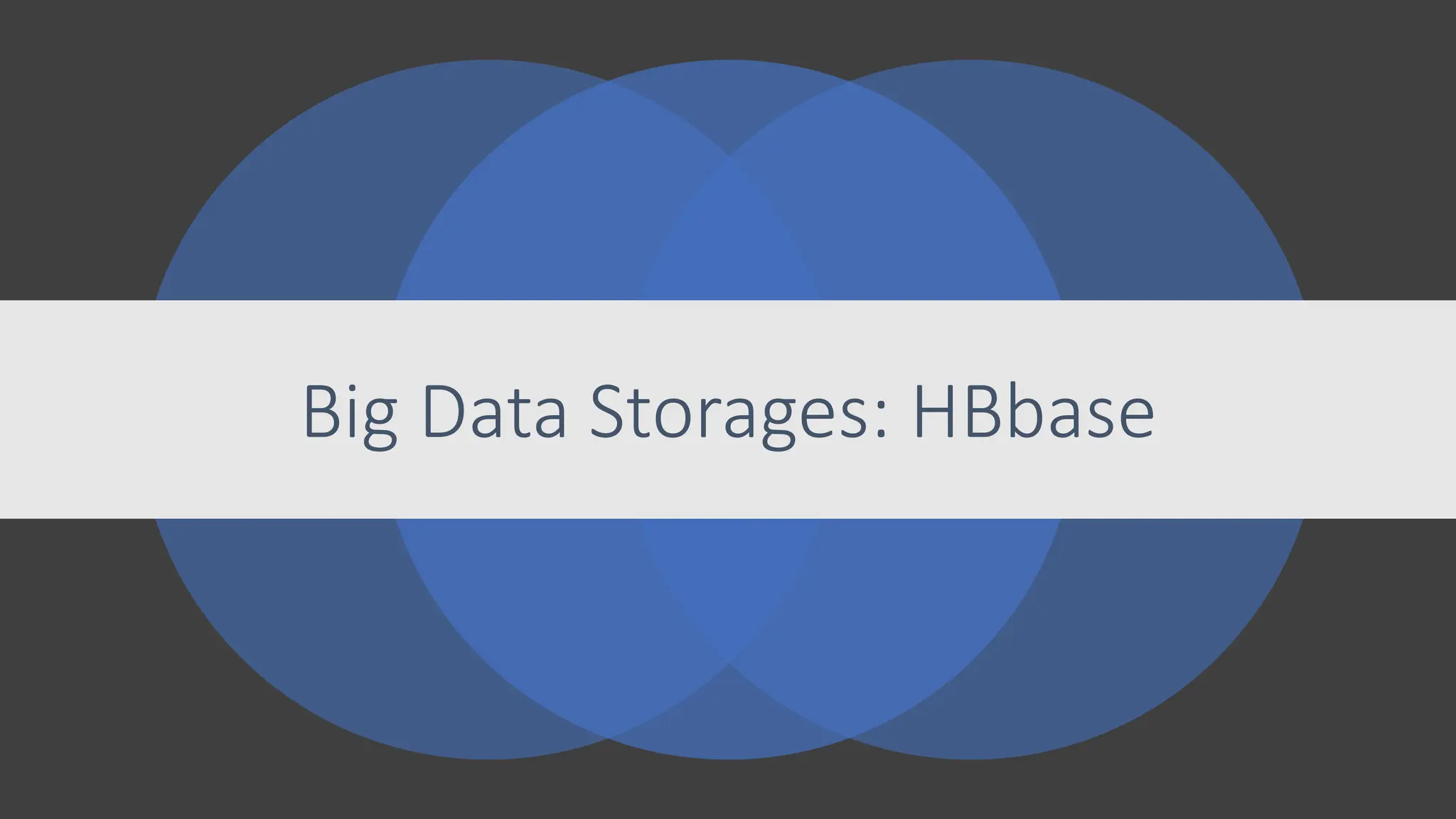 Big Data Storages: HBbase
 