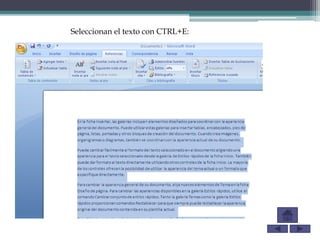 Seleccionan el texto con CTRL+E:
 