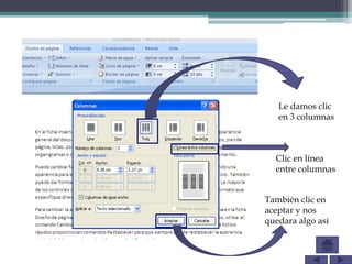 Le damos clic
en 3 columnas
Clic en línea
entre columnas
También clic en
aceptar y nos
quedara algo así
 