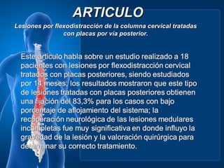 ARTICULO
Lesiones por flexodistracción de la columna cervical tratadas
                con placas por vía posterior.
 