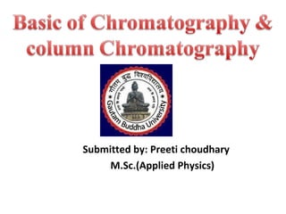 Submitted by: Preeti choudhary
M.Sc.(Applied Physics)
 
