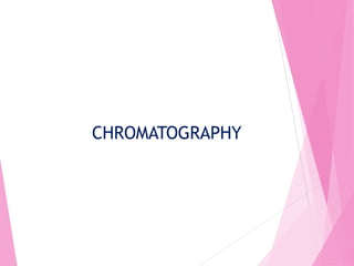 CHROMATOGRAPHY
 