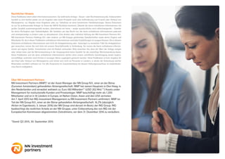 Über NN Investment Partners
NN Investment Partners (NNIP)* ist der Asset Manager der NN Group N.V., einer an der Börse
(Euronext Amsterdam) gehandelten Aktiengesellschaft. NNIP hat seinen Hauptsitz in Den Haag, in
den Niederlanden und verwaltet weltweit ca. Euro 180 Milliarden** (USD 202 Mrd.**) Assets under
Management für institutionelle Kunden und Privatanleger. NNIP beschäftigt mehr als 1.200
Mitarbeiter und ist in 16 Ländern in Europa, im Nahen Osten, Asien und den USA vertreten.
Am 7. April 2015 hat ING Investment Management zu NN Investment Partners umfirmiert. NNIP ist
Teil der NN Group N.V., einer an der Börse gehandelten Aktiengesellschaft. 14,1% (abzüglich Aktien
im Eigenbesitz, 2. Februar 2016) der NN Group sind derzeit im Besitz der ING Group. ING
beabsichtigt die restlichen Anteile an der NN-Gruppe, unter Einbeziehung des von ING mit der
Europäischen Kommission abgestimmten Zeitrahmens, vor dem 31. Dezember 2016 zu veräußern.
*Stand: Q3 2015, 30. September 2015
Rechtlicher Hinweis
Diese Publikation dient allein Informationszwecken. Sie stellt keine Anlage-, Steuer- oder Rechtsberatung dar. Insbesondere
handelt es sich hierbei weder um ein Angebot oder einen Prospekt noch eine Aufforderung zum Erwerb oder Verkauf von
Wertpapieren, zur Abgabe eines Angebots oder zur Teilnahme an einer bestimmten Handelsstrategie. Dieses Dokument
ist nur für professionelle Anleger im Sinne der MiFID-Richtlinie bestimmt. Obwohl die hierin enthaltenen Informationen mit
großer Sorgfalt zusammengestellt wurden, übernehmen wir keine – weder ausdrückliche noch stillschweigende – Gewähr
für deren Richtigkeit oder Vollständigkeit. Wir behalten uns das Recht vor, die hierin enthaltenen Informationen jederzeit
und unangekündigt zu ändern oder zu aktualisieren. Eine direkte oder indirekte Haftung der NN Investment Partners B.V.,
NN Investment Partners Holdings N.V. oder anderer zur NN-Gruppe gehörender Gesellschaften sowie deren Organe und
Mitarbeiter für die in dieser Publikation enthaltenen Informationen und/oder Empfehlungen ist ausgeschlossen. Die in diesem
Dokument enthaltenen Informationen sind nicht als Anlageberatung oder -leistungen zu verstehen. Falls Sie Anlageleistun-
gen wünschen, setzen Sie sich bitte mit unserer Geschäftsstelle in Verbindung. Sie nutzen die hierin enthaltenen Informa-
tionen auf eigene Gefahr. Investitionen sind mit Risiken verbunden. Bitte beachten Sie, dass der Wert der Anlage steigen
oder sinken kann und die Wertentwicklung in der Vergangenheit keine Gewähr für die zukünftige Wertentwicklung bietet.
Diese Publikation und die darin enthaltenen Informationen dürfen ohne unsere schriftliche Genehmigung weder kopiert,
vervielfältigt, verbreitet noch Dritten in sonstiger Weise zugänglich gemacht werden. Diese Publikation ist kein Angebot für
den Kauf oder Verkauf von Wertpapieren und richtet sich nicht an Personen in Ländern, in denen die Verbreitung solcher
Materialien rechtlich verboten ist. Für alle Ansprüche im Zusammenhang mit diesem Haftungsausschluss ist niederländis-
ches Recht maßgeblich.
 