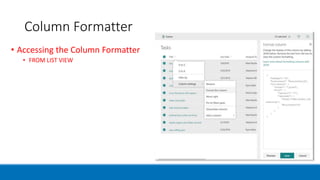 Column Formatter
• Accessing the Column Formatter
• FROM LIST VIEW
 