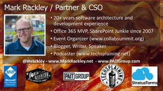 © 2015 PAIT Group
Mark Rackley / Partner & CSO
• 20+ years software architecture and
development experience
• Office 365 M...