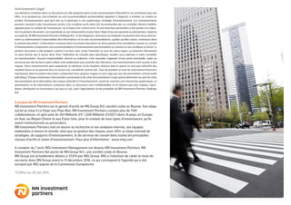 A propos de NN Investment Partners
NN Investment Partners est le gérant d’actifs de NN Group N.V, société cotée en Bourse. Son siège
social se situe à La Haye aux Pays-Bas. NN Investment Partners compte plus de 1100
collaborateurs, et gère près de 184 Milliards d’€* (206 Milliards d’USD*) dans 16 pays, en Europe,
en Asie, au Moyen-Orient et aux Etats-Unis, pour le compte de tous types d’investisseurs, qu’ils
soient institutionnels ou particuliers.
NN Investment Partners met en œuvre sa recherche et ses analyses internes, ses équipes
implantées à travers le monde, ainsi que sa gestion des risques, pour offrir un large éventail de
stratégies, de supports d’investissement, et de services de conseil dans toutes les principales
classes d’actifs et styles d’investissement. Pour plus d’information : www.nnip.com
A compter du 7 avril, ING Investment Management est devenu NN Investment Partners. NN
Investment Partners fait partie de NN Group N.V., une société cotée en Bourse.
NN Group est actuellement détenu à 37,6% par ING Group. ING a l’intention de céder le reste de
ses parts dans NN Group avant le 31 décembre 2016, ce qui correspond à l’agenda qui a été
accepté par ING auprès de la Commission Européenne.
*Chiffres au 30 Juin 2015
Avertissement Légal
Les éléments contenus dans ce document ont été préparés dans un but exclusivement informatif et ne constituent pas une
offre, ni un prospectus, une invitation ou une recommandation personnalisée appelant à négocier, à acheter ou vendre un
produit d’investissement quel qu’il soit ou à participer à une quelconque stratégie d’investissement. Les investissements
peuvent convenir à des investisseurs privés, à la condition qu’ils aient été recommandés par un conseiller dûment habilité,
agissant pour le compte de l’investisseur, sur la base d’un contrat écrit. Si une attention particulière a été portée à la rédac-
tion du présent document, son exactitude ou son exhaustivité ne peut faire l’objet d’aucune garantie ou déclaration, implicite
ou explicite. Ni NN Investment Partners Holdings N.V., ni ses dirigeants, directeurs ou employés ne peuvent être tenus directe-
ment ou indirectement responsables des informations et/ou des recommandations, quelles qu’elles soient, contenues dans
le présent document. L’information contenue dans le présent document ne devra jamais être considérée comme un conseil
d’investissement comprenant une recommandation d’investissement personnalisée ou comme un avis juridique ou fiscal. Le
présent document a été préparé, comme il se doit, avec toute l’attention et tous les soins requis. La présente information
ne peut donner lieu à aucun droit. Pour l’obtention de conseils plus spécifiques, veuillez vous adresser à votre conseiller
en investissement. Aucune responsabilité, directe ou indirecte, n’est assumée s’agissant d’une perte éventuelle, subie ou
encourue par des lecteurs ayant utilisé cette publication pour prendre des décisions. Les investissements sont soumis à des
risques. Votre investissement peut augmenter ou diminuer et les résultats obtenus dans le passé ne sont pas indicatifs des
résultats futurs et ne peuvent être, en aucun cas, considérés comme tels. Tous les produits et tous les instruments financiers
mentionnés dans le présent document comportent leurs propres risques et sont régis par une documentation contractuelle
spécifique. Chaque investisseur doit prendre connaissance de cette documentation et plus particulièrement au sein de cette
documentation de la description des risques attachés à l’investissement, avant de conclure une transaction quelconque. La
présentation et les informations contenues dans ce document sont confidentielles et ne doivent pas être copiées, repro-
duites, distribuées ou transmises à qui que ce soit, sans l’approbation écrite préalable de NN Investment Partners Holdings
N.V.
 
