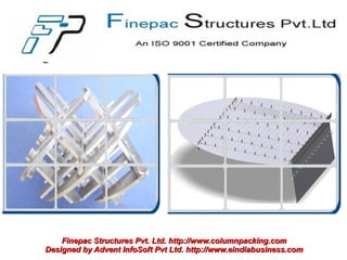 Finepac Structures Pvt. Ltd. http://www.columnpacking.com
Designed by Advent InfoSoft Pvt Ltd. http://www.eindiabusiness.com
 