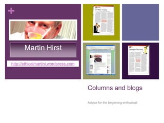 Columns and blogs Advice for the beginning enthusiast http://ethicalmartini.wordpress.com Martin Hirst 