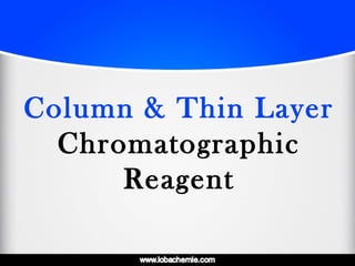Column & Thin Layer
Chromatographic
Reagent
 