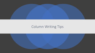 Column Writing Tips
 