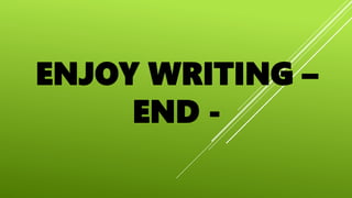 ENJOY WRITING –
END -
 