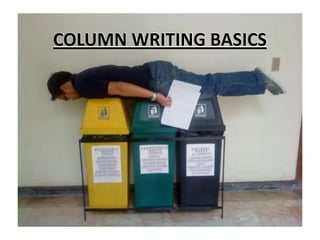 COLUMN WRITING BASICS
 