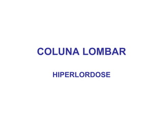 COLUNA LOMBAR HIPERLORDOSE 