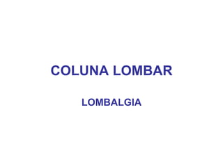 COLUNA LOMBAR LOMBALGIA 