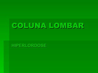 COLUNA LOMBAR HIPERLORDOSE 