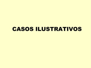 CASOS ILUSTRATIVOS
 