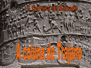 A Cultura do Senado A coluna de Trajano 