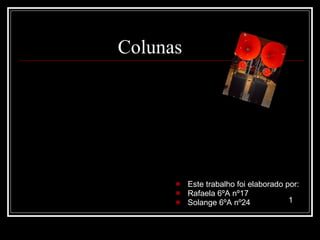 Colunas ,[object Object],[object Object],[object Object],1 