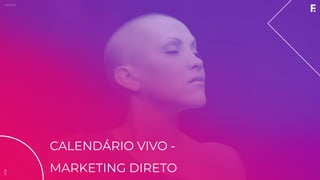 2019ABRACE
CALENDÁRIO VIVO -
MARKETING DIRETO
2019
 