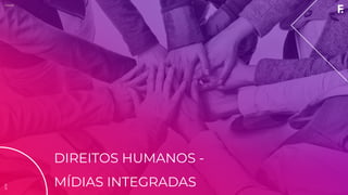 2019CNMP
DIREITOS HUMANOS -
MÍDIAS INTEGRADAS
2019
 