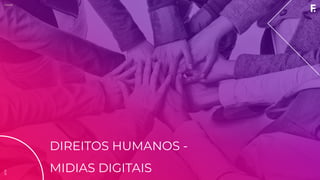 2019CNMP
DIREITOS HUMANOS -
MIDIAS DIGITAIS
2019
 