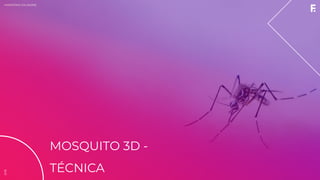 2019MINISTÉRIO DA SAÚDE
MOSQUITO 3D -
TÉCNICA
2019
 