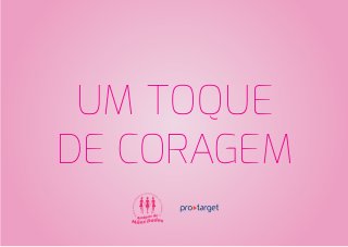 UM TOQUE 
DE CORAGEM 
 