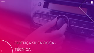 2019FUNPEC
DOENÇA SILENCIOSA -
TÉCNICA
2019
 