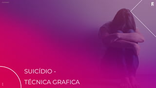 2019SAFERNET
SUICÍDIO -
TÉCNICA GRAFICA
2019
 
