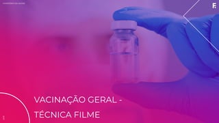 2019MINISTÉRIO DA SAÚDE
VACINAÇÃO GERAL -
TÉCNICA FILME
2019
 