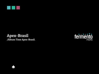Apex-Brasil
/Álbum Time Apex-Brasil.
 